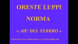 Oreste Luppi   Norma   Ah! del Tebbro   Fonotipia 92377 enregistré le 27 septembre 1908