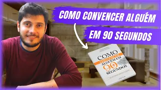 Como Convencer Alguém em 90 Segundos [Resumo e Análise] - Nicholas Boothman