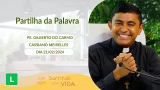 Sorrindo pra Vida (21/02/2024) Partilha da Palavra com Padre Gilberto do Carmo