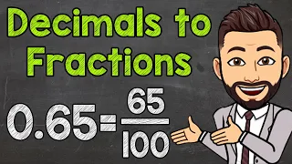 Converting Decimals to Fractions (Tenths, Hundredths, and Thousandths)
