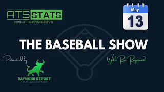 Free MLB Picks  -  The Baseball Show  (5/13/24)