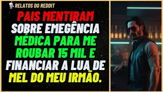 Eu me VINGUEI após pais mentirem sobre emegência médica e me roubarem 15 mil dólares #reddit #relato