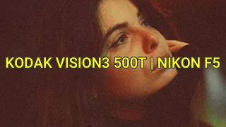 Shooting Kodak Vision 3 - 500T | Nikon F5