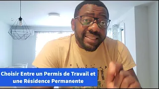 PERMIS DE TRAVAIL OU RESIDENCE PERMANENTE ?