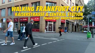 Walking FRANKFURT City KAISERSTRASSE - CENTRAL STATION 4K !!  Frankfurt Hauptbahnhof 2021 Tour !!!