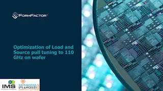 Optimization of Load & Source Pull Tuning to 110 GHz on Wafer - FormFactor