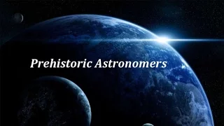 Астрономы каменного века / Prehistoric Astronomers (2010)
