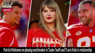 Patrick Mahomes Spills the Beans on Taylor Swift and Travis Kelce's Relationship!