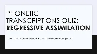 Phonetic transcriptions quiz: regressive assimilation