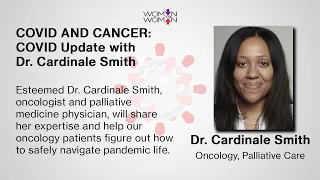 COVID & Cancer: Update with Dr. Cardinale Smith