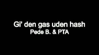 Gi' den gas uden hash - Pede B og PTA (5. del)