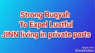 Strong Ruqyah To Expel  Lustful Lover JINN living in private parts out of Body
