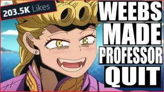 "JoJo's Bizarre Adventure fans made teacher QUIT, anime fans are ruining the education system."