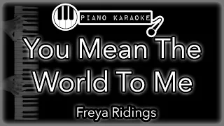 You Mean The World To Me - Freya Ridings - Piano Karaoke Instrumental