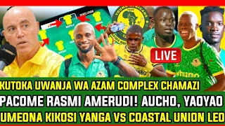 🔴#live_YAMETIMIA! PACOME AMERUDI YANGA Vs COASTAL UNION| UWANJA WA AZAM COMPLEX UMEONA KIKOSI YANGA?