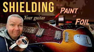 This is WHY you should SHIELD your guitar -  PAINT or FOIL?