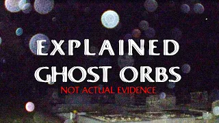 HOW TO SPOT GHOST ORBS (PARANORMAL)