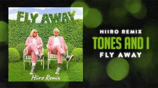 Tones And I - Fly Away (Hiiro Remix)