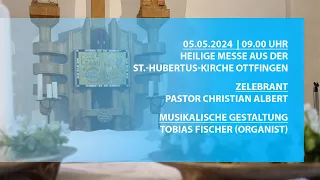 Hl. Messe am 05.05.2024 aus der St.-Hubertus-Kirche Ottfingen