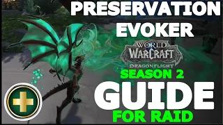 PRESERVATION EVOKER - GUIDE for RAID (Dragonflight 10.1.7 Season 2)