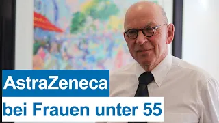 Empfehlung zum Aussetzen von AstraZeneca bei Frauen unter 55 Jahren