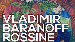 Vladimir Baranoff Rossine: A collection of 102 paintings (HD)