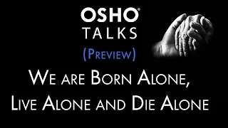 OSHO: We Are Born Alone, Live Alone and Die Alone (Preview)