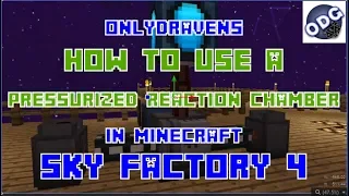 Minecraft - Sky Factory 4 - How To Use a Pressurized Reaction Chamber