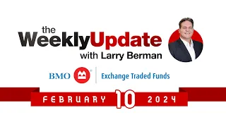 Weekly Update with Larry Berman - February 10, 2024