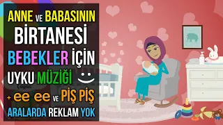 ♫ Anne ve Babasının Birtanesi Bebekler İçin Uyku Müziği :) + ee ee Piş Piş ♫ Baby Sleep Music