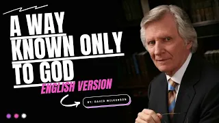 A Way Known Only To God By David Wilkerson