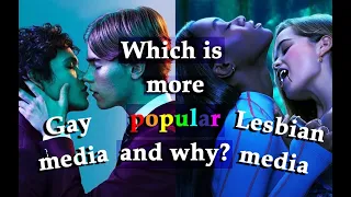 Gay media vs. Lesbian media: Why is one more more popular than the other? Let's discuss...