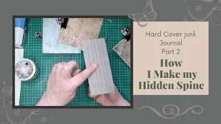 Hard Cover Junk journal Tutorial - Part 2 - How i make my Hidden Spine