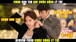 Chọn Con Tim Hay Là Nghe Lý Trí | Review Phim Cuộc Sống Lý Trí | Vương Hạc Đệ