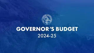 Governor Gavin Newsom Presents the 2024-25 State Budget Proposal