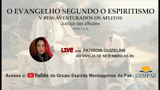 GEMPAZ - O Evangelho Segundo o Espiritismo - Capítulo V - BEM-AVENTURADOS OS AFLITOS (Itens 1 a 3).