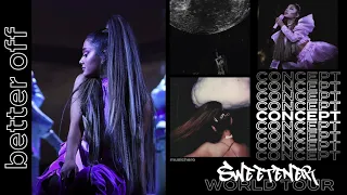 Ariana Grande - better off (Sweetener World Tour Concept)