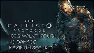The Callisto Protocol  100% Walkthrough  Maximum Security  No Damage  Full Game