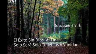 Eclesiastés 11:1-8 | El Éxito Sin Dios Al Final Será Solo Tinieblas y Vanidad | UCB