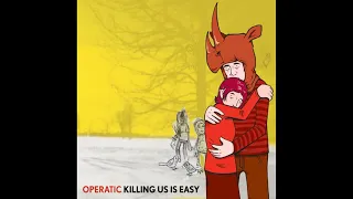 Operatic – Killing Us Is Easy (Full Album)