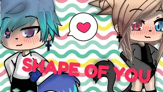 Shape of you | Gacha life | Ms. Night