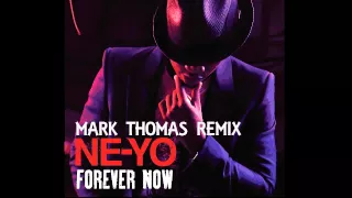 Ne-Yo - Forever Now (Mark Thomas Remix)