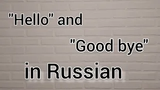 "HELLO", "GOOD BYE" in RUSSIAN. Small talk practice. Learn Russian.