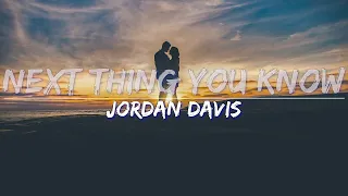 Jordan Davis - Next Thing You Know (Lyrics) - Full Audio, 4k Video