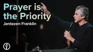 Prayer is the Priority | Pastor Jentezen Franklin