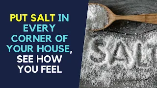 Put Salt in Every Corner of Your House, See How You Feel