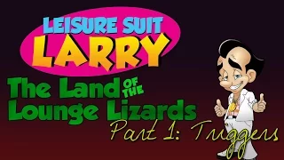 Leisure Suit Larry 1: The Land of the Lounge Lizards (Part 1: Triggers) - pawdugan