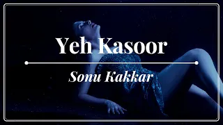 Sonu Kakkar - Yeh Kasoor - Jism 2 (2012)