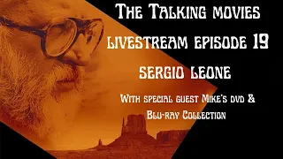 The Talking Movies Livestream  - Episode 19 Sergio Leone