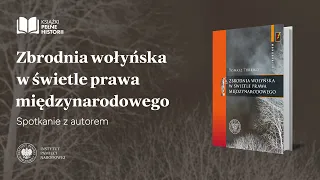 Zbrodnia  wołyńska w świetle prawa międzynarodowego– Książki pełne historii  [SPOTKANIE Z AUTOREM]